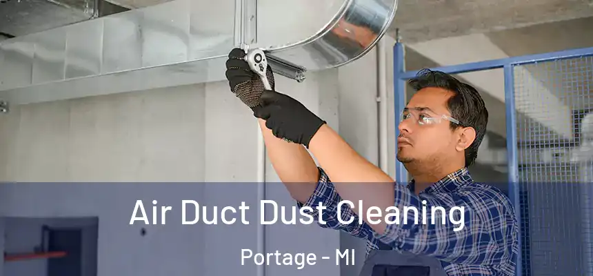  Air Duct Dust Cleaning Portage - MI