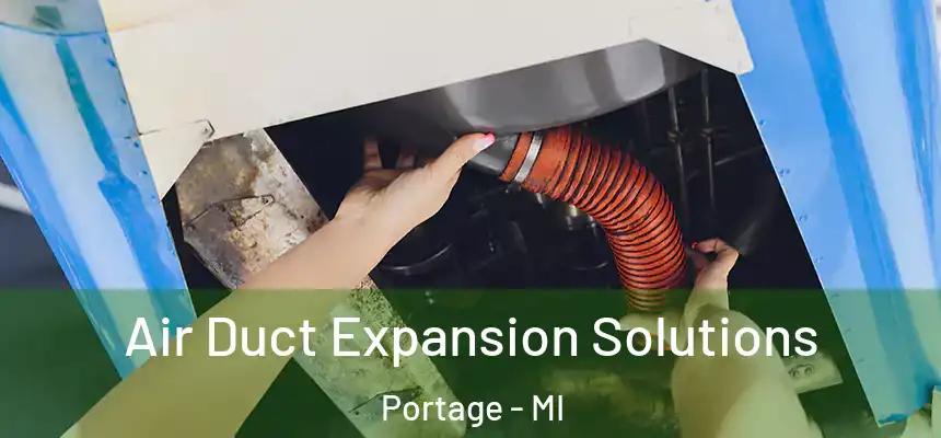  Air Duct Expansion Solutions Portage - MI