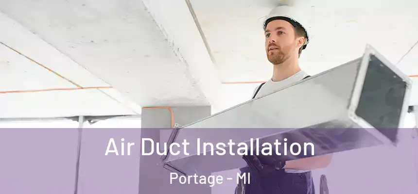  Air Duct Installation Portage - MI