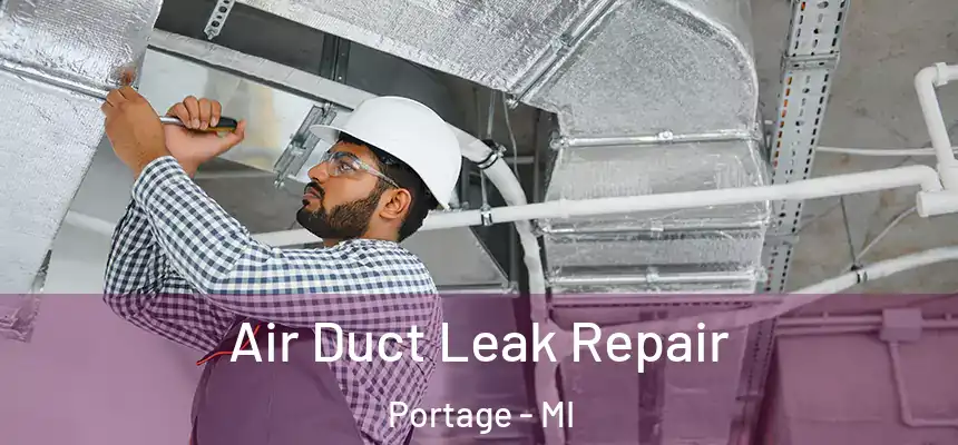 Air Duct Leak Repair Portage - MI