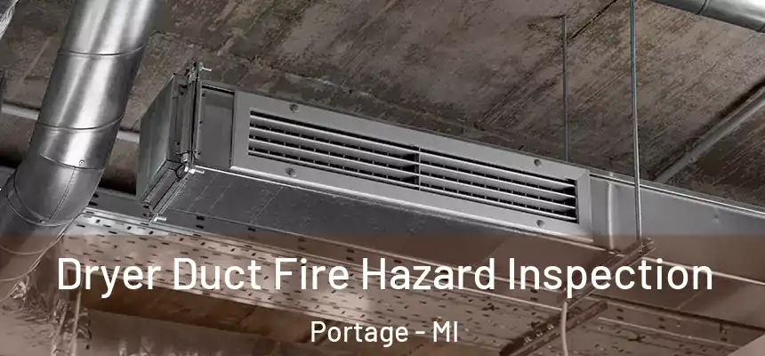  Dryer Duct Fire Hazard Inspection Portage - MI