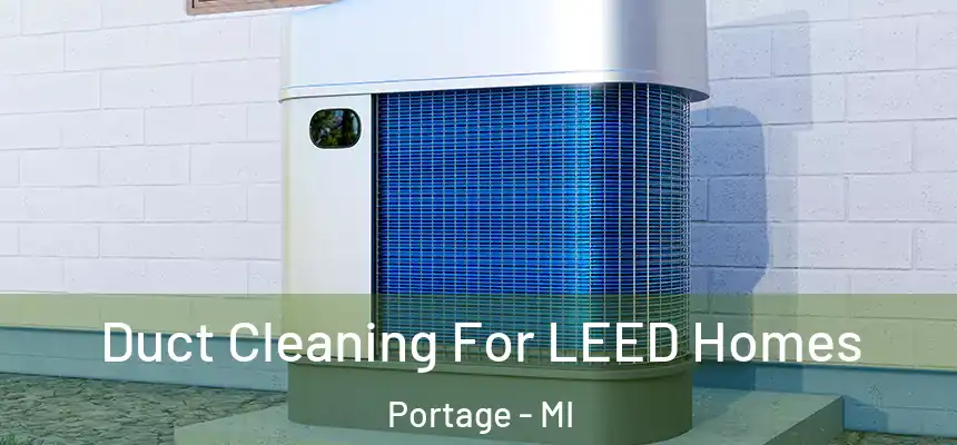  Duct Cleaning For LEED Homes Portage - MI