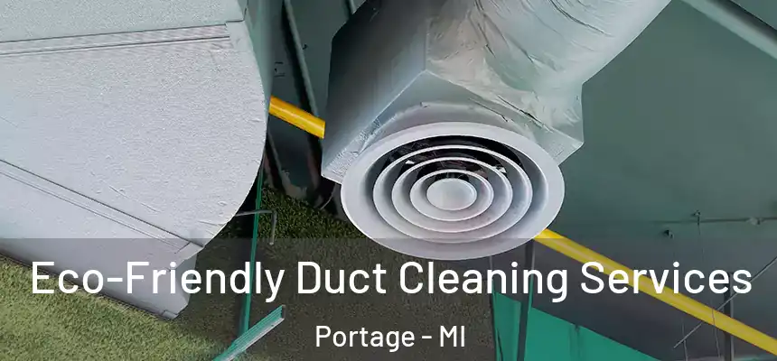  Eco-Friendly Duct Cleaning Services Portage - MI