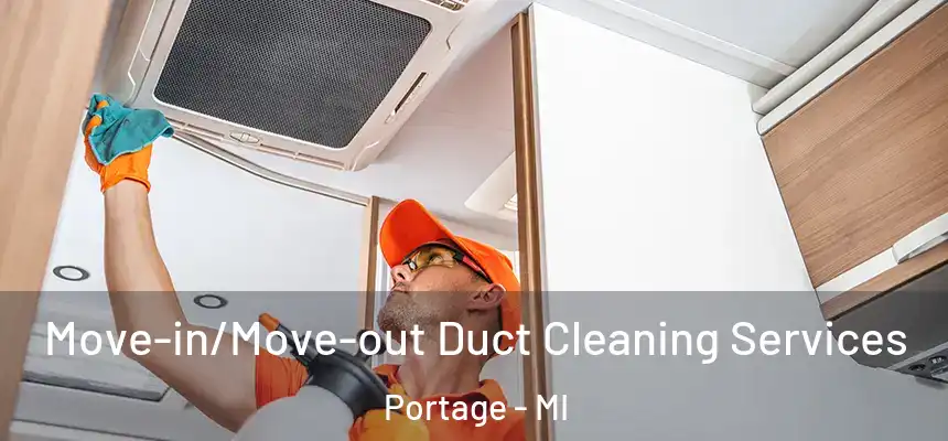 Move-in/Move-out Duct Cleaning Services Portage - MI
